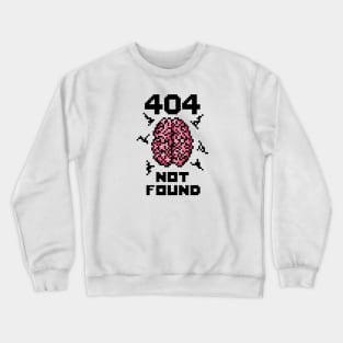 404 Brain Not Found Crewneck Sweatshirt